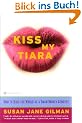 Kiss My Tiara: How to Rule the World as a SmartMouth Goddess