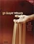 Go Deeper Retreats: 12 Life-Changing Weekends for Youth Ministry
