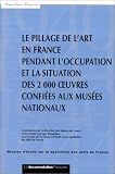 Review Documentation francaise  / Le pillage de l'art en France pendant l'occupation et la situation des 2000 oeuvres confiees aux musees nationaux: Contribution de la direction des Musees ... sur la spoliation des Juifs de France