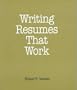 Writing Resumes That Work (How-To-Do-It Manuals for Librarians)