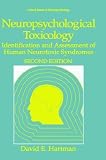 Neuropsychological Toxicology: Identification and Assessment of Human Neur otoxic Syndromes Neuropsychological Toxicology: Identification and Assessment of Human Neur otoxic Syndromes