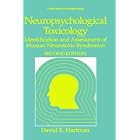 Neuropsychological Toxicology: Identification and Assessment of Human Neur otoxic Syndromes... by  David E. Hartman