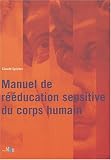 Manuel de r��ducation sensitive du corps humain