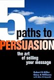 The 5 Paths to Persuasion: The Art of Selling Your Message