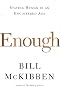 Enough: Staying Human in an Engineered Age