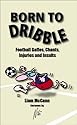 Born to Dribble: Football Gaffes, Chants, Injuries and Insults (Facts Figures & Fun)