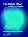 The Pelvic Floor: Its Functions and Disorders