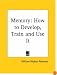 Memory: How to Develop, Train and Use It