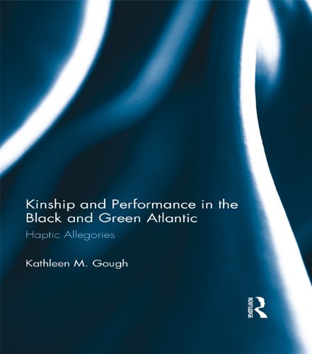 Haptic Allegories: Kinship and Performance in the Black and Green Atlantic
