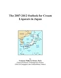Revue ICON Group International, Inc.  / The 2007-2012 Outlook for Cream Liqueurs in Japan