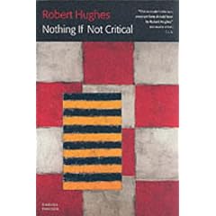 Nothing If Not Critical: Selected Essays on Art and Artists