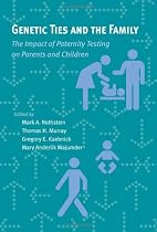 Genetic Ties and the Family: The Impact of Paternity Testing on Parents and Children