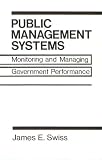 Public Management Systems: Monitoring & Managing Government Performance