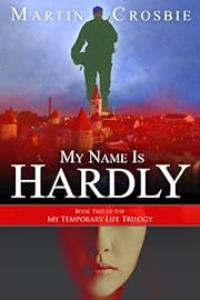 My Name Is Hardly (My Temporary Life Trilogy)
