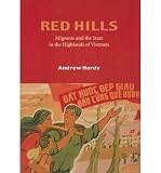 Red hills : migrants and the state in the highlands of Vietnam