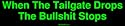 When The Tailgate Drops The Bullshit Stops Large Bumper Sticker
