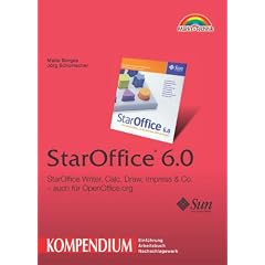 Kompendium StarOffice 6.0. StarOffice Writer, Calc, Draw, Impress & Co - auch f�r OpenOffice.org