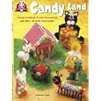 Candy Land - 53 Yummy Creations, Favors, Decorations and Gifts All Made From Candy by Delores Frantz