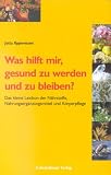 Produkt-Bild: Was hilft mir, gesund zu werden und zu bleiben?