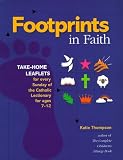 Footprints in Faith: Take-Home Leaflets for Every Sunday of the Catholic Lectionary for Ages 7-12