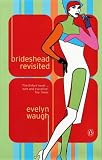 Brideshead Revisited: The Sacred and Profane Memories of Captain Charles Ryder (Essential Penguin)