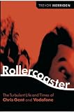 Rollercoaster: The Turbulent Life and Times of Vodafone and Chris Gent