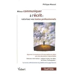 Mieux Communiquer a l'Ecrit : valorisez vos textes professionnels