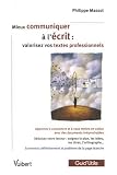 Mieux Communiquer a l'Ecrit : valorisez vos textes professionnels