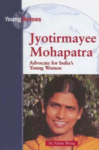 Jyotirmayee Mohapatra: Advocate for India's Young Women (Young Heroes)