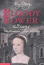 Bloody Tower: The Diary of Tilly Middleton, London 1553-1559 (My Story)
