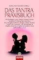 Das Tantra-Praxisbuch: Mit Beitr&auml;gen von Margot Anand, Andro, Stephen T. Chang, Kamala Devi, Nik Douglas & Penny Slinger, Oskar Hodosi, Andr&eacute; van ... Charles & Caroline Muir, John Selby u.v.a.