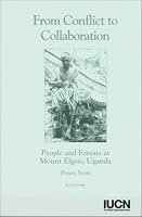 From Conflict To Collaboration: People and Forests at Mount Elgon, Uganda