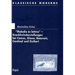 'Maladie �s lettres' - Krankheitsdarstellungen bei Camus, Giono, Beauvoir, Cardinal und Guibert