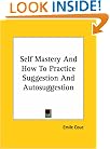Self Mastery and How to Practice Suggestion and Autosuggestion