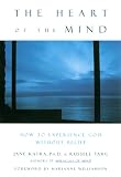 The Heart of the Mind: How to Experience God Without Belief