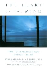 The Heart of the Mind: How to Experience God Without Belief