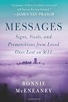 Messages: Signs, Visits, and Premonitions from Loved Ones Lost on 9/11