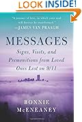 Messages: Signs, Visits, and Premonitions from Loved Ones Lost on 9/11 Messages: Signs, Visits, and Premonitions from Loved Ones Lost on 9/11