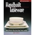 Handbuilt Tableware: Making Distinctive Plates, Bowls, Mugs, Teapots and More