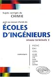 Chimie niveau Terminale S : Sujets corrig�s pos�s aux concours d'entr�e des �coles d'ing�nieurs