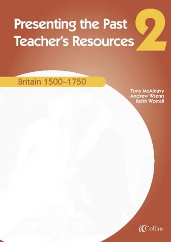 Britain 1500-1750: Teachers Resources (Presenting the Past)