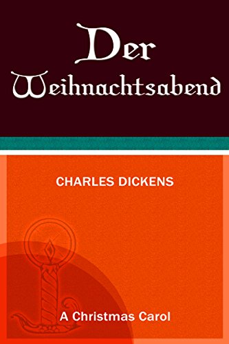 Der Weihnachtsabend  - A Christmas Carol by charles dickens (Exclusive Bonus Features)(Annotated) unabridged (German Edition)