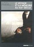 Voyage et la m�moire au xixe sicecle (le