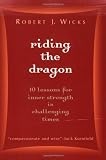 Riding the Dragon: 10 Lessons for Inner Strength in Challenging Times