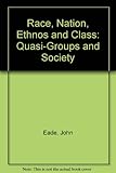 Race, nation, ethnos and class : quasi-groups and society