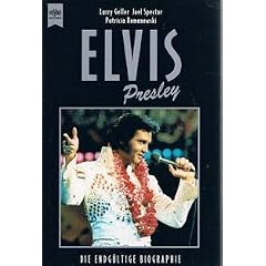 Elvis Presley. Die endg�ltige Biographie.