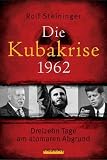 Produkt-Bild: Die Kubakrise 1962: Dreizehn Tage am atomaren Abgrund