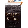 Steeds of Steel: A History of American Mechanized Cavalry in World War II by Harry Yeide