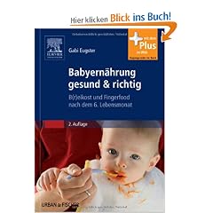 Babyern�hrung gesund & richtig: B(r)eikost und Fingerfood nach dem 6. Lebensmonat