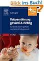 Babyern�hrung gesund & richtig: B(r)eikost und Fingerfood nach dem 6. Lebensmonat